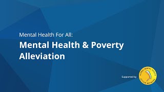 Mental Health for All (#14): Mental Health and Poverty Alleviation