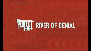 My Perfect End - River Of Denial (Lyric video)