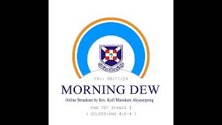 Friday 08/11/24 Morning Dew with Rev. Kofi Manukure Akyeampong 🔥