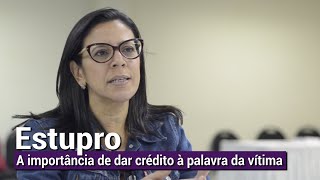 Estupro - A importância de dar crédito à palavra da vítima