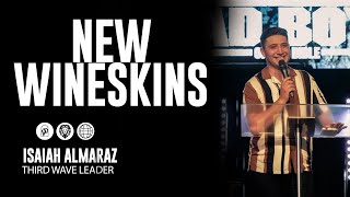 New Wineskins with Isaiah Almaraz