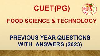 CUET PG PYQ 2023 | FOOD SCIENCE & TECHNOLOGY | CUET PG | PREVIOUS YEAR QUESTIONS | FOOD SCIENCE