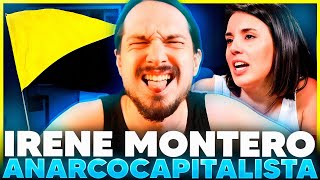 IRENE MONTERO se vuelve ANARCOCAPITALISTA por IGNORANTE