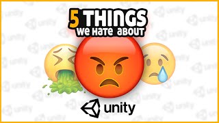 FIVE THINGS WE HATE ABOUT UNITY3d