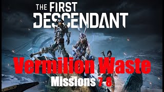 The FIRST DESCENDANT - Vermilion Waste Missions 7-8