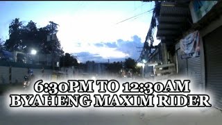 6:30PM TO 12:30AM BYAHENG MAXIM RIDER, 15 BOOKINGS ANG AKONG NAKOHA.