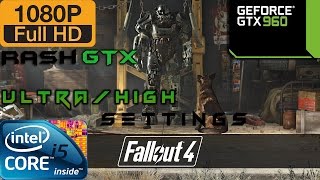 Fallout 4 - [GTX 960 / i5 4460] 1080p Ultra/High Settings