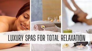 Best Luxury Spas for Total Relaxation