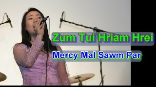 Mercy Mal Sawm Par - Zum Tui Hriam Hrei