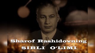 SHAROF RASHIDOVNING SIRLI O'LIMI