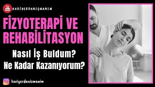 FİZYOTERAPİ ve REHABİLİTASYON | Nasıl İş Buldum? Ne Kadar Kaznıyorum?