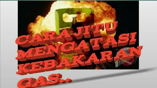 Tips Cara Mengatasi Kebakaran Konfor Gas