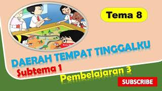 BSE TEMA 8 SUBTEMA 1 PEMBELAJARAN 3 | DAERAH TEMPAT TINGGALKU | Tematik Kelas 4 | PPT