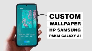 Cara Membuat Wallpaper Sendiri Di HP Samsung Pakai Galaxy AI