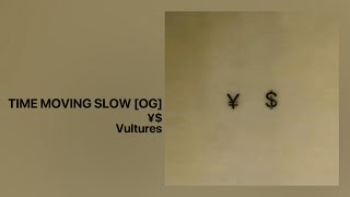 ¥$ - TIME MOVING SLOW [OG] VULTURES