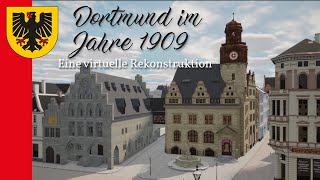 Dortmund im Jahre 1909 - Eine virtuelle Rekonstruktion