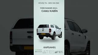 FORD RANGER 2012+ CAMLI KABİN | Ateş Aksesuar | TEL: 08503082580