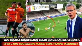 GOL MANJA MARSELINO BIKIN PELATIH PINGSAN!! EFEK 2 GOL MARSELINO MAKIN PEDE TAMPIL MENGGILA