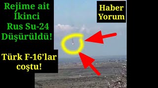 Türk F-16'lar coştu! İkinci Rus Su-24 savaş uçağı da düştü!