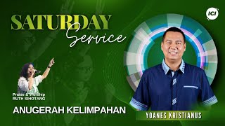 SATURDAY SERVICE | 27 JULI | 18:45 WIB | ANUGRAH KELIMPAHAN | PS. YOANES KRISTIANUS