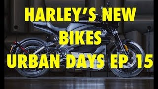 HARLEY'S NEW MOTORCYCLES, URBAN DAYS EP 15