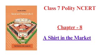 Class 7 Polity NCERT || Chapter 8 || A Shirt in the Market