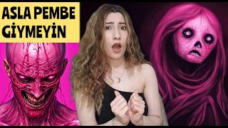 ASLA Pembe Bir Kıyafet Giymeyin! 😱😱 Creepypasta Şehir Efsaneleri (Paranaormal)