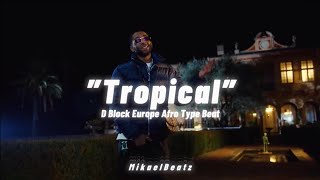 (Afro) D Block Europe Type Beat - ”Tropical” (prod. MikaelBeatz)