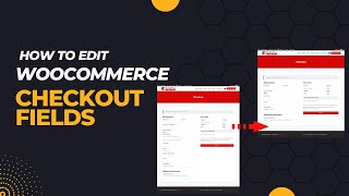 How to Edit woocommerce checkout fields