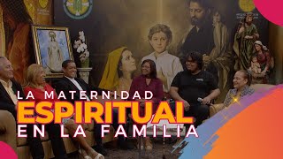 Familia Fuente de Vida - La Maternidad Espiritual en la Familia