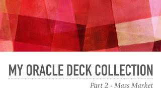 My Oracle Deck Collection - Part 2 - Mass Market