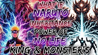 What If Naruto Inheritance The Power Of No Life King & Monster’s