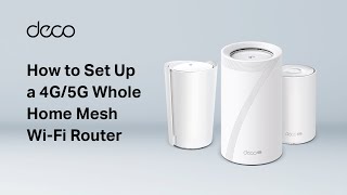 【Deco】How to Set Up a 4G/5G Whole Home Mesh Wi Fi Router (Take Deco X50-5G as Example)