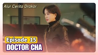 KISAH WANITA TUA MELAMAR MENJADI DOKTER ❗️ DOCTOR CHA EPISODE 15❗️ Alur cerita winfokpop