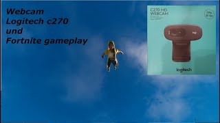 Logitech Webcam c270  unboxing+Fortnite gameplay