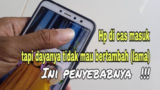 Hp di cas masuk tapi daya baterai tidak tambah.