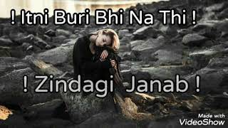 Itni Buri Bhi Na Thi #Zindagi #JANAB|| #Emotional #Whatsapp #status #video