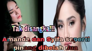 Mengejutkan! Manda dan Syifa  seperti kembar