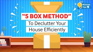 How To Declutter Your House Efficiently: Try this “5 Box Method”!