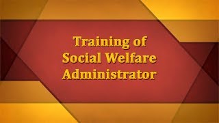 Training of Social Welfare Administrator