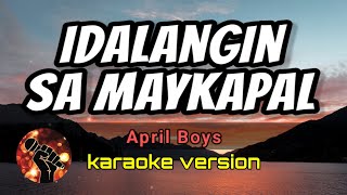 IDALANGIN SA MAYKAPAL - APRIL BOYS (karaoke version)