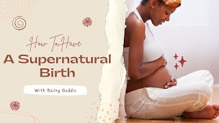 How To Have a Supernatural Birth