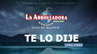 Te Lo Dije (Lyric Video) - La Arrolladora Banda El Limón De René Camacho