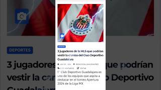 🥅⚽🐐Entérate!!!.. 3 jugadores de la MLS que podrían vestir la camisa del Club Deportivo Guadalajara