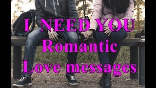 I NEED YOU 💕 💕 Romantic love messages