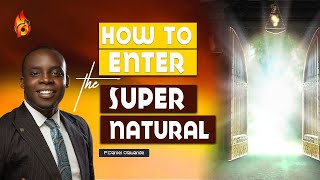 HOW TO ENTER THE SUPERNATURAL | P.Daniel Olawande