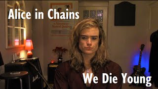 Alice In Chains - We Die Young (Cover)