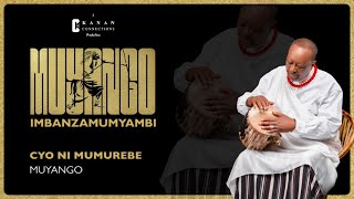 MUYANGO - CYO NI MUMUREBE (Official Audio)