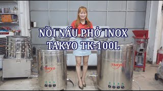 Nồi nấu phở Takyo TK 100L: Đầu tư một lần, lợi nhuận lâu dài