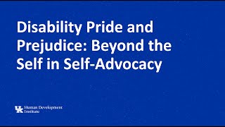 Disability Pride and Prejudice: Beyond the Self in Self-Advocacy Part 1